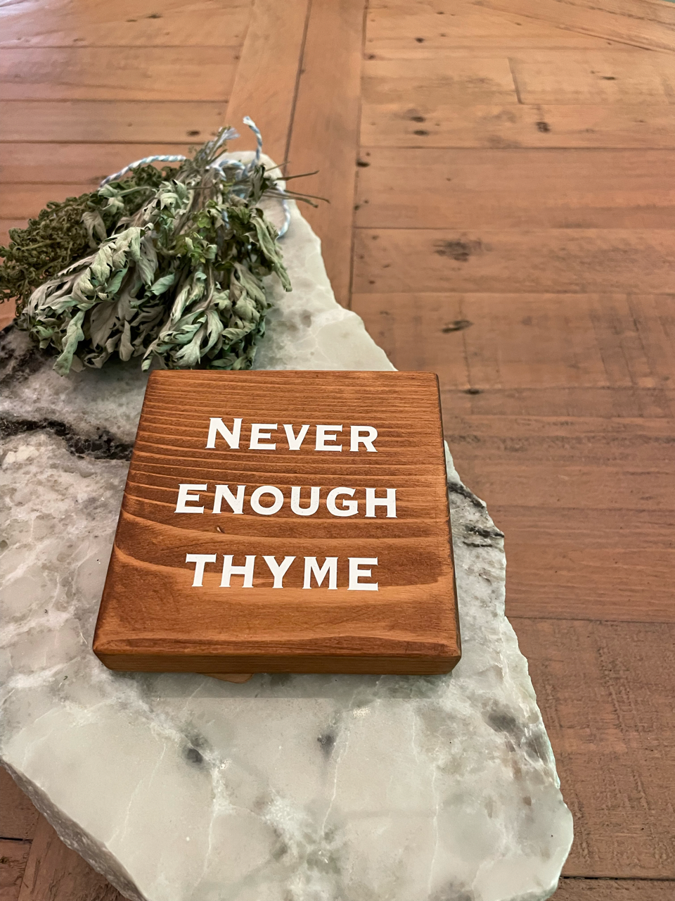 Never Enough Thyme Wood Sign